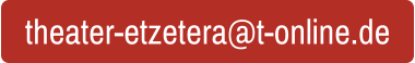 theater-etzetera@t-online.de